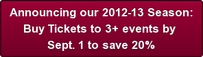 announcing-our-2012-13-seasonbrbuy-tickets-to-3-events-by-brsept-1-to-save-20
