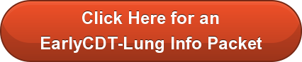 Click Here for anEarlyCDT-Lung Info Packet