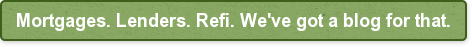 mortgages-lenders-refi-weve-got-a-blog-for-that