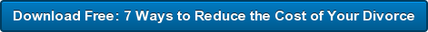 download-free-7-ways-to-reduce-the-cost-of-your-divorce