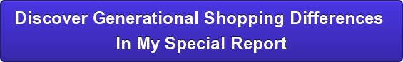 discover-generational-shopping-differences-brin-my-special-report