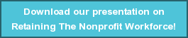download-our-presentation-onbrretaining-the-nonprofit-workforce