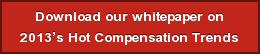 download-our-whitepaper-onbr2013s-hot-compensation-trends
